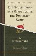 Die Sammlungen der Spruchverse des Publilius Syrus (Classic Reprint)