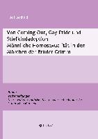 Von Coming Out, Gay Pride und Stiefkindadoption - Männliche Homosexualität in den Märchen der Brüder Grimm
