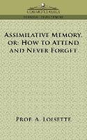 Assimilative Memory, or How to Attend and Never Forget