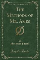The Methods of Mr. Ames (Classic Reprint)