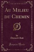 Au Milieu du Chemin (Classic Reprint)