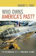 Who Owns America's Past?