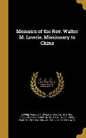 Memoirs of the Rev. Walter M. Lowrie, Missionary to China