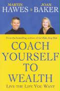 Coach Yourself to Wealth: Live the Life You Want