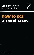 How to Act Around Cops