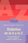 Diabetes de la A a la Z : todo lo que necesita saber acerca de la diabetes, explicado con claridad y sencillez