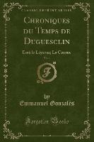 Chroniques du Temps de Duguesclin, Vol. 1