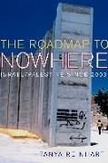 The Road Map to Nowhere: Israel/Palestine Since 2003