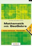 Thema Mathematik 5-6. Mathematik mit GeoGebra. Themenheft