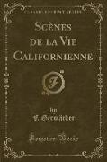 Scènes de la Vie Californienne (Classic Reprint)