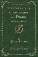 Mémoires d'un Commissaire de Police, Vol. 1