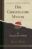 Die Christliche Mystik (Classic Reprint)