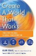 Create a World That Works: Tools for Personal & Global Transformation