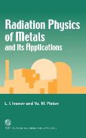 Radiation Physics of Metals and Its Applications