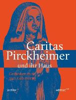 Caritas Pirckheimer - und ihr Haus