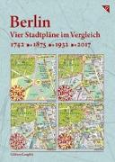 Berlin, Vier Stadtpläne im Vergleich, 1742, 1875, 1932, 2017