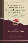 Cases Argued and Determined in the Supreme Judicial Court of Massachusetts