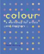 Colour: A Workshop for Artists and Designers