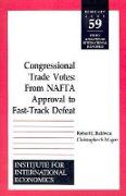 Congressional Trade Votes – From NAFTA Approval to Fast–Track Defeat