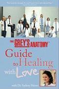 The Grey's Anatomy Guide To Healing With Love
