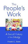 The People's Work, paperback edition: A Social History of the Liturgy