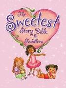 The Sweetest Story Bible for Toddlers