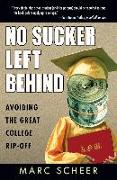 No Sucker Left Behind: Avoiding the Great College Rip-Off