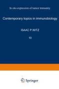 In Situ Expression of Tumor Immunity (Contemporary Topics in Immunobiology)