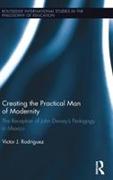 Creating the Practical Man of Modernity