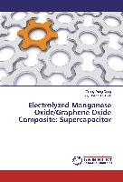 Electrolyzed Manganese Oxide/Graphene Oxide Composite: Supercapacitor