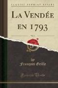 La Vendée en 1793, Vol. 3 (Classic Reprint)