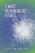 FEMINIST PHENOMENOLOGY FUTURES