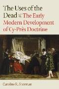The Uses of the Dead: The Early Modern Development of Cy-Près Doctrine