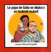 Galia's Dad Is in a Wheelchair (French Edition)