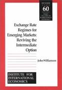 Exchange Rate Regimes for Emerging Markets – Reviving the Intermediate Option