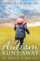 Autism Runs Away: Book 2 of the School Daze Series