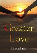 GREATER LOVE