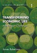 Transforming Economic Life: A Millennial Challenge Volume 1