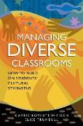 Managing Diverse Classrooms: How to Build on Students' Cultural Strengths