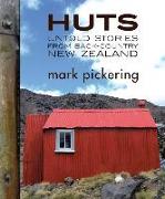 Huts: Untold Stories from Back-Country New Zealand