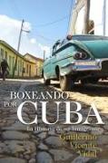 Boxeando Por Cuba: La Historia de un Immigrante