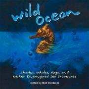 Wild Ocean: Sharks, Whales, Rays, and Other Endangered Sea Creatures