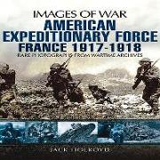 American Expeditionary Force: France 1917-1918