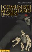 I comunisti mangiano i bambini. Storia di una leggenda