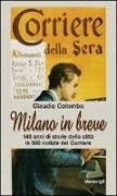 Milano in breve. 140 anni di storie della città in 500 notizie del «Corriere»
