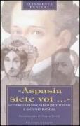 Aspasia siete voi. Lettere di Fanny Targioni Tozzetti e Antonio Ranieri