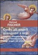Come gli angeli giungono a noi. Origine, interpretazione e rappresentazione degli angeli nel cristianesimo