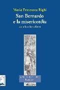 San Bernardo e la misericordia. Con un'antologia di testi di san Bernardo sulla misericordia