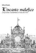 L'incanto malefico. L'esposizione circondariale di Pistoia del 1899. Con cartina