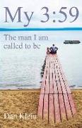 My 3:59: The Man I Am Called to Be Volume 1